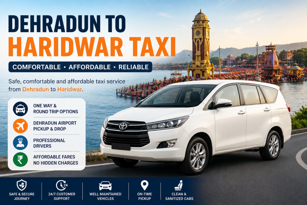 Dehradun to Haridwar taxi service with comfortable cab, affordable fares, airport pickup, and professional drivers.
